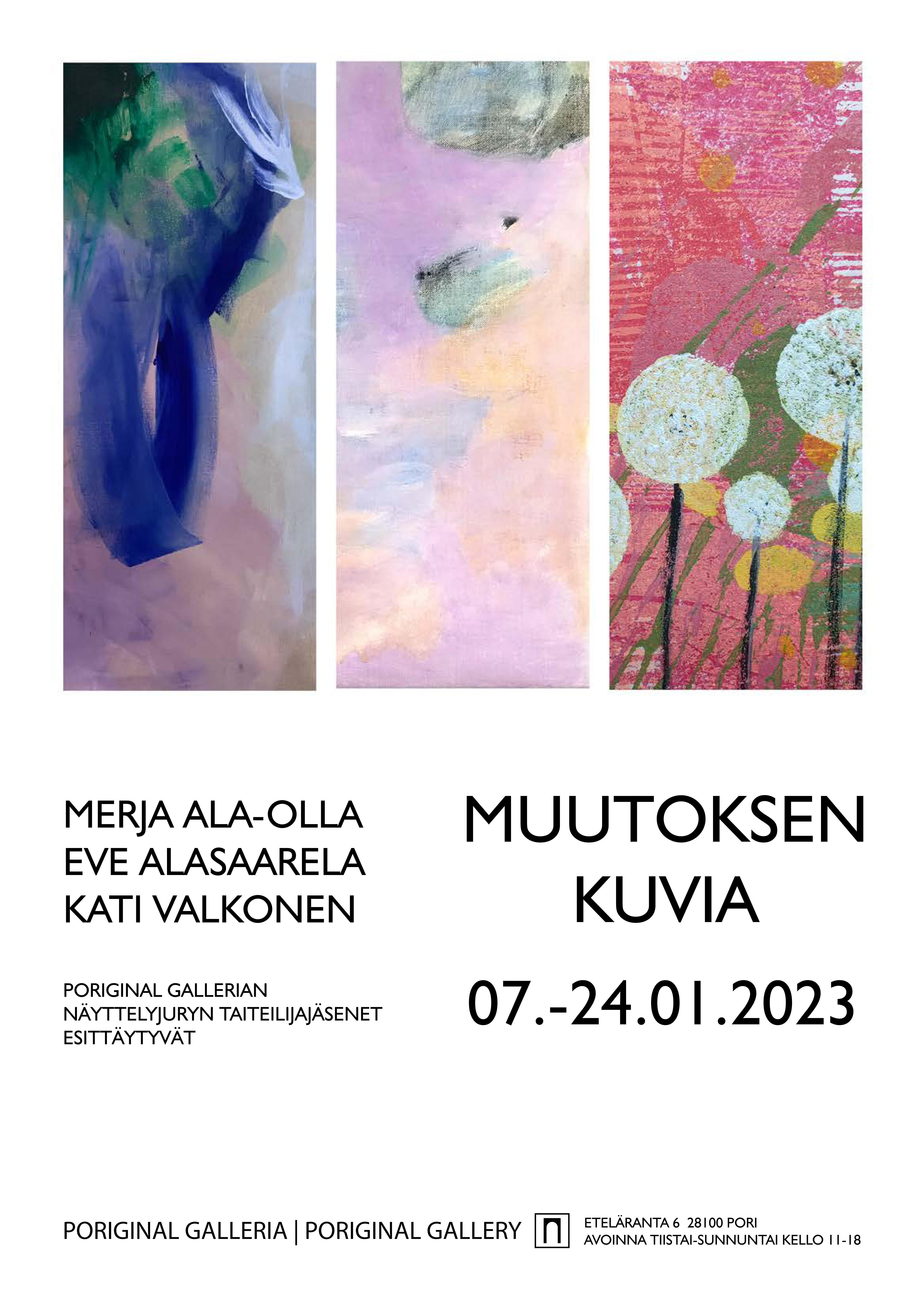 Muutoksen kuvia - Merja Ala-Olla, Eve Alasaarela ja Kati Valkonen,
Poriginal Galleria 7. - 24.1.2023